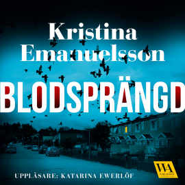 Hörbuch Blodsprängd  - Autor Kristina Emanuelsson   - gelesen von Katarina Ewerlöf