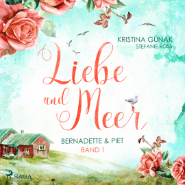 Hörbuch Bernadette & Piet - Liebe & Meer 1  - Autor Kristina Günak   - gelesen von Gergana Muskalla