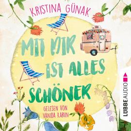 Hörbuch Mit dir ist alles schöner (Ungekürzt)  - Autor Kristina Günak   - gelesen von Vanida Karun
