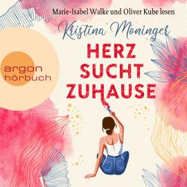 Hörbuch Herz sucht Zuhause (Ungekürzte Lesung)  - Autor Kristina Moninger   - gelesen von Schauspielergruppe