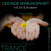 TRANCE - Gesunde Verbundenheit mit Dir & Anderen