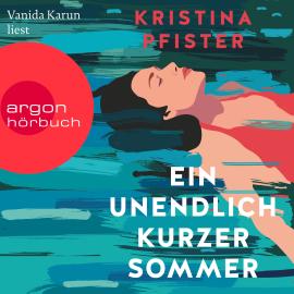 Hörbuch Ein unendlich kurzer Sommer (Ungekürzte Lesung)  - Autor Kristina Pfister   - gelesen von Vanida Karun