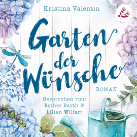 Hörbuch Garten der Wünsche  - Autor Kristina Valentin   - gelesen von Schauspielergruppe