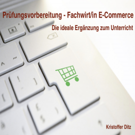 Hörbuch Prüfungsvorbereitung Fachwirte E-Commerce  - Autor Kristoffer Ditz   - gelesen von Kristoffer Ditz