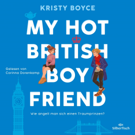 Hörbuch My Hot British Boyfriend  - Autor Kristy Boyce   - gelesen von Corinna Dorenkamp