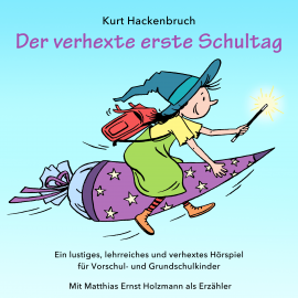 Hörbuch Der verhexte erste Schultag  - Autor Kurt Hackenbruch   - gelesen von Matthias Ernst Holzmann
