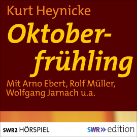 Hörbuch Oktoberfrühling  - Autor Kurt Heynicke   - gelesen von Schauspielergruppe