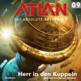 Hörbuch Herr in den Kuppeln (Atlan - Das absolute Abenteuer 09)  - Autor Kurt Mahr   - gelesen von Renier Baaken