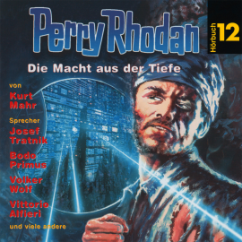 Hörbuch Die Macht aus der Tiefe (Perry Rhodan Hörspiel 12)  - Autor Kurt Mahr   - gelesen von Schauspielergruppe