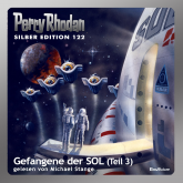 Gefangene der SOL - Teil 3 (Perry Rhodan Silber Edition 122)