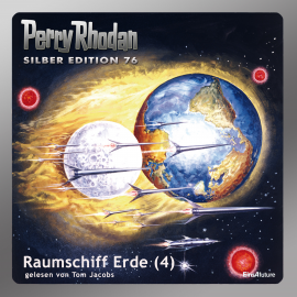 Hörbuch Raumschiff Erde - Teil 4 (Perry Rhodan Silber Edition 76)  - Autor Kurt Mahr   - gelesen von Tom Jacobs