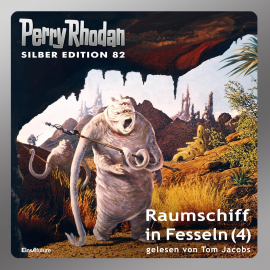 Hörbuch Raumschiff in Fesseln - Teil 4 (Perry Rhodan Silber Edition 82)  - Autor Kurt Mahr   - gelesen von Tom Jacobs