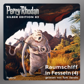 Raumschiff in Fesseln - Teil 4 (Perry Rhodan Silber Edition 82)