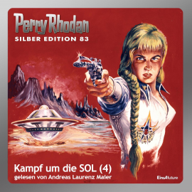 Hörbuch Kampf um die SOL - Teil 4 (Perry Rhodan Silber Edition 83)  - Autor Kurt Mahr   - gelesen von Andreas Laurenz Maier