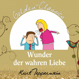Hörbuch Wunder der wahren Liebe - Golden Classics  - Autor Kurt Tepperweim   - gelesen von Kurt Tepperwein