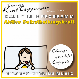 Hörbuch Aktive Selbstheilungskraft (Happy Life Programm) [Texte von Kurt Tepperwein]  - Autor Kurt Tepperwein   - gelesen von Kurt Tepperwein