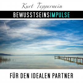 Hörbuch Bewusstseinsimpulse für den idealen Partner  - Autor Kurt Tepperwein   - gelesen von Kurt Tepperwein