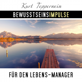 Hörbuch Bewusstseinsimpulse für den Lebens-Manager  - Autor Kurt Tepperwein   - gelesen von Kurt Tepperwein