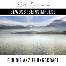 Hörbuch Bewusstseinsimpulse für die Anziehungskraft  - Autor Kurt Tepperwein   - gelesen von Kurt Tepperwein