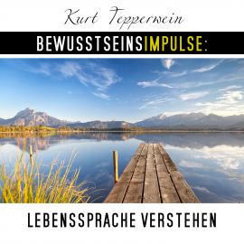 Hörbuch Bewusstseinsimpulse: Lebenssprache verstehen  - Autor Kurt Tepperwein   - gelesen von Kurt Tepperwein