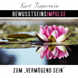 Hörbuch Bewusstseinsimpulse zum Vermögend-Sein  - Autor Kurt Tepperwein   - gelesen von Kurt Tepperwein