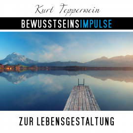 Hörbuch Bewusstseinsimpulse zur Lebensgestaltung  - Autor Kurt Tepperwein   - gelesen von Kurt Tepperwein