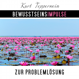 Hörbuch Bewusstseinsimpulse zur Problemlösung  - Autor Kurt Tepperwein   - gelesen von Kurt Tepperwein