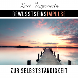 Hörbuch Bewusstseinsimpulse zur Selbstständigkeit  - Autor Kurt Tepperwein   - gelesen von Kurt Tepperwein