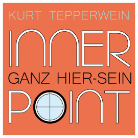 Hörbuch Inner Point - Ganz Hier-sein  - Autor Kurt Tepperwein   - gelesen von Kurt Tepperwein