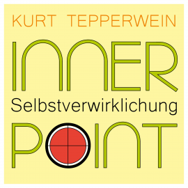 Hörbuch Inner Point - Selbstverwirklichung  - Autor Kurt Tepperwein   - gelesen von Kurt Tepperwein