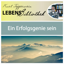Hörbuch Lebens Bibliothek - Ein Erfolgsgenie sein  - Autor Kurt Tepperwein   - gelesen von Kurt Tepperwein
