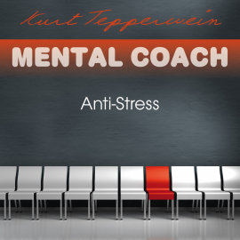 Hörbuch Mental Coach: Anti-Stress  - Autor Kurt Tepperwein   - gelesen von Kurt Tepperwein