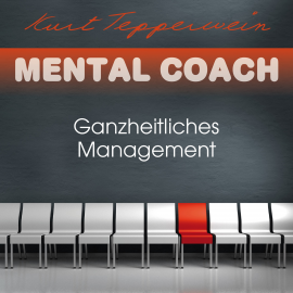 Hörbuch Mental Coach: Ganzheitliches Management  - Autor Kurt Tepperwein   - gelesen von Kurt Tepperwein