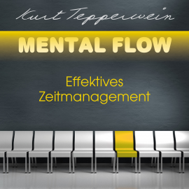 Hörbuch Mental Flow: Effektives Zeitmanagement  - Autor Kurt Tepperwein   - gelesen von Kurt Tepperwein