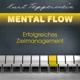 Hörbuch Mental Flow: Erfolgreiches Zielmanagement  - Autor Kurt Tepperwein   - gelesen von Kurt Tepperwein