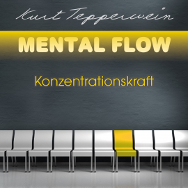 Hörbuch Mental Flow: Konzentrationskraft  - Autor Kurt Tepperwein   - gelesen von Kurt Tepperwein