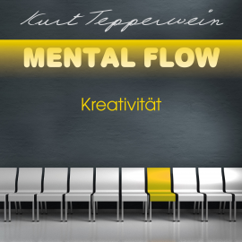 Hörbuch Mental Flow: Kreativität  - Autor Kurt Tepperwein   - gelesen von Kurt Tepperwein