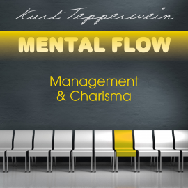 Hörbuch Mental Flow: Management und Charisma  - Autor Kurt Tepperwein   - gelesen von Kurt Tepperwein