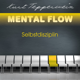 Hörbuch Mental Flow: Selbstdisziplin  - Autor Kurt Tepperwein   - gelesen von Kurt Tepperwein