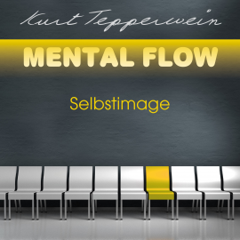 Hörbuch Mental Flow: Selbstimage  - Autor Kurt Tepperwein   - gelesen von Kurt Tepperwein