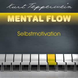 Hörbuch Mental Flow: Selbstmotivation  - Autor Kurt Tepperwein   - gelesen von Kurt Tepperwein