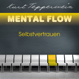 Hörbuch Mental Flow: Selbstvertrauen  - Autor Kurt Tepperwein   - gelesen von Kurt Tepperwein