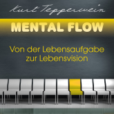 Mental Flow: Von der Lebensaufgabe zur Lebensvision