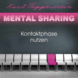 Hörbuch Mental Sharing: Kontaktphase nutzen  - Autor Kurt Tepperwein   - gelesen von Kurt Tepperwein