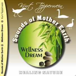Hörbuch Sounds of Mother Earth - Wellness Dream  - Autor Kurt Tepperwein   - gelesen von Kurt Tepperwein