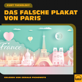 Hörbuch Das falsche Plakat von Paris  - Autor Kurt Tucholsky   - gelesen von Gerald Pichowetz