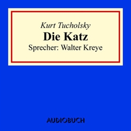 Hörbuch Die Katz  - Autor Kurt Tucholsky   - gelesen von Walter Kreye