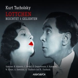 Hörbuch Lottchen beichtet 1 Geliebten  - Autor Kurt Tucholsky   - gelesen von Schauspielergruppe