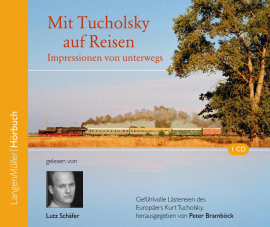 Hörbuch Mit Tucholsky auf Reisen  - Autor Kurt Tucholsky   - gelesen von Lutz Schäfer