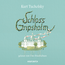 Hörbuch Schloss Gripsholm  - Autor Kurt Tucholsky   - gelesen von Uwe Friedrichsen
